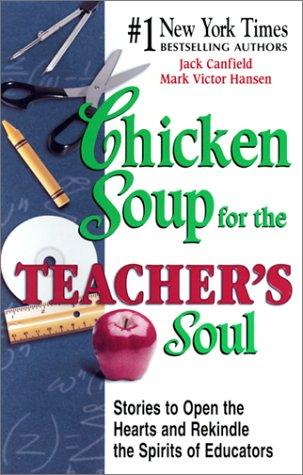 Chicken Soup for the Teacher's Soul by Jack Canfield, Mark Victor Hansen