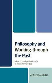 Cover of: Philosophy And Workingthrough The Past A Psychoanalytic Approach To Social Pathologies