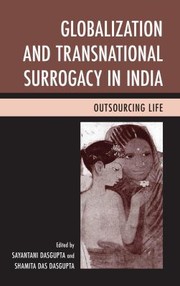 Globalization And Transnational Surrogacy In India Outsourcing Life by Sayantani Dasgupta
