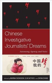 Cover of: Chinese Investigative Journalists Dreams Autonomy Agency And Voice