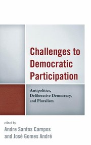 Cover of: Challenges To Democratic Participation Antipolitics Deliberative Democracy And Pluralism