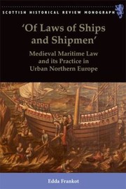 Cover of: Of Laws Of Ships And Shipmen Medieval Maritime Law And Its Practice In Urban Northern Europe by 