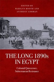 Cover of: The Long 1890s In Egypt Colonial Quiescence Subterranean Resistance