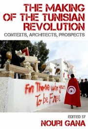 Cover of: The Making Of The Tunisian Revolution Contexts Architects Prospects