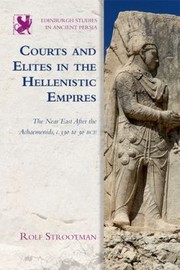 Cover of: Courts And Elites In The Hellenistic Empires The Near East After The Achaemenids C 330 To 30 Bce