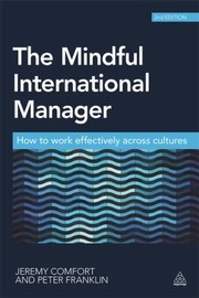 Cover of: The Mindful International Manager How To Work Effectively Across Cultures