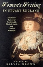 Cover of: Womens Writing In Stuart England The Mothers Legacies Of Elizabeth Joscelin Elizabeth Richardson Dorothy Leigh by 