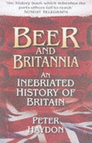 Cover of: Beer And Britannia An Inebriated History Of Britain