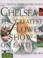 Cover of: Chelsea The Greatest Flower Show On Earth