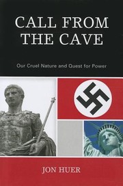 Cover of: Call From The Cave Our Cruel Nature And Quest For Power by 