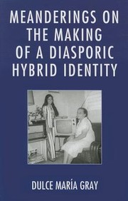 Cover of: Meanderings on the Making of a Diasporic Hybrid Identity