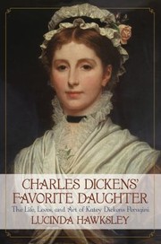 Cover of: Charles Dickens Favorite Daughter The Life Loves And Art Of Katey Dickens Perugini by 