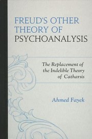 Cover of: Freuds Other Theory Of Psychoanalysis The Replacement For The Indelible Theory Of Catharsis by 
