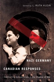Cover of: Nazi Germany Canadian Responses Confronting Antisemitism In The Shadow Of War