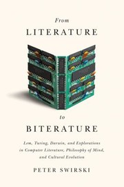 Cover of: From Literature To Biterature Lem Turing Darwin And Explorations In Computer Literature Philosophy Of Mind And Cultural Evolution by 