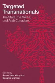 Cover of: Targeted Transnationals The State The Media And Arab Canadians by Jenna Hennebry