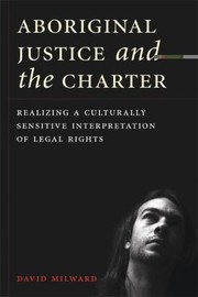 Cover of: Aboriginal Justice And The Charter Realizing A Culturally Sensitive Interpretation Of Legal Rights