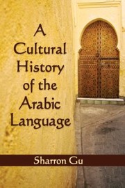 Cover of: A Cultural History Of The Arabic Language by 