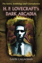 Cover of: H P Lovecrafts Dark Arcadia The Satire Symbology And Contradiction