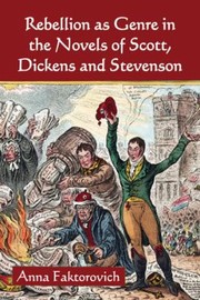 Cover of: Rebellion As Genre In The Novels Of Scott Dickens And Stevenson by 