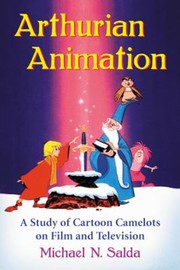 Cover of: Arthurian Animation A Study Of Cartoon Camelots On Film And Television