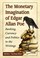 Cover of: The Monetary Imagination Of Edgar Allan Poe Banking Currency And Politics In The Writings