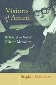 Cover of: Visions Of Amen The Early Life And Music Of Olivier Messiaen