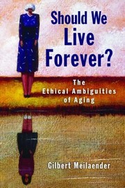 Cover of: Should We Live Forever The Ethical Ambiguities Of Aging