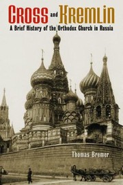 Cover of: Cross And Kremlin A Brief History Of The Orthodox Church In Russia