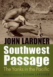 Southwest Passage The Yanks In The Pacific by John Lardner