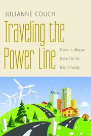 Cover of: Traveling The Power Line From The Mojave Desert To The Bay Of Fundy