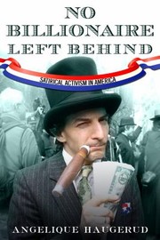 Cover of: No Billionaire Left Behind Satirical Activism In America