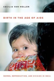 Birth In The Age Of Aids Women Reproduction And Hivaids In India by Cecilia Coale