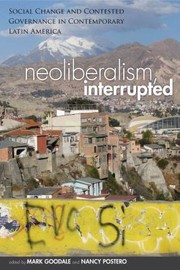 Cover of: Neoliberalism Interrupted Social Change And Contested Governance In Contemporary Latin America by 