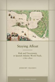 Cover of: Staying Afloat Risk And Uncertainty In Spanish Atlantic World Trade 17601820