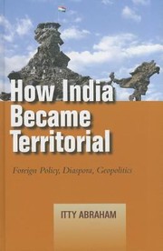Cover of: How India Became Territorial Foreign Policy Diaspora Geopolitics