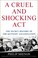 Cover of: A Cruel and Shocking Act
