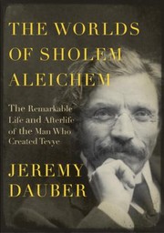 The Worlds Of Sholem Aleichem by Jeremy Asher