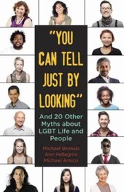 Cover of: You Can Tell Just By Looking And 20 Other Myths About Lgbt Life And People