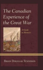 Cover of: The Canadian Experience Of The Great War A Guide To Memoirs