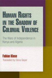 Cover of: Human Rights In The Shadow Of Colonial Violence The Wars Of Independence In Kenya And Algeria