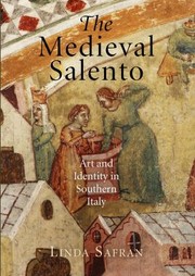 The Medieval Salento Art And Identity In Southern Italy by Linda Safran