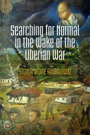 Searching For Normal In The Wake Of The Liberian War by Sharon Alane
