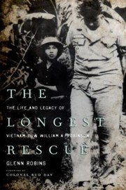 Cover of: The Longest Rescue The Life And Legacy Of Vietnam Pow William A Robinson