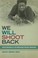 Cover of: We Will Shoot Back Armed Resistance In The Mississippi Freedom Movement