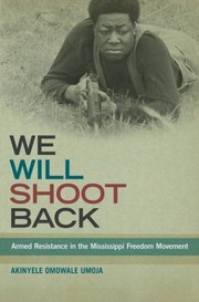 We Will Shoot Back Armed Resistance In The Mississippi Freedom Movement by Akinyele Umoja