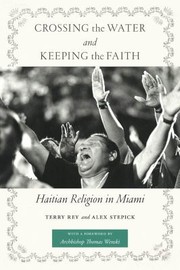 Cover of: Crossing The Water And Keeping The Faith Haitian Religion In Miami