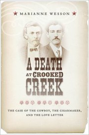 Cover of: A Death At Crooked Creek The Case Of The Cowboy The Cigarmaker And The Love Letter