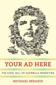 Cover of: Your Ad Here The Cool Sell Of Guerrilla Marketing