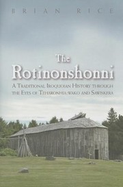 Cover of: The Rotinonshonni A Traditional Iroquoian History Through The Eyes Of Teharonhiawako And Sawiskera by 